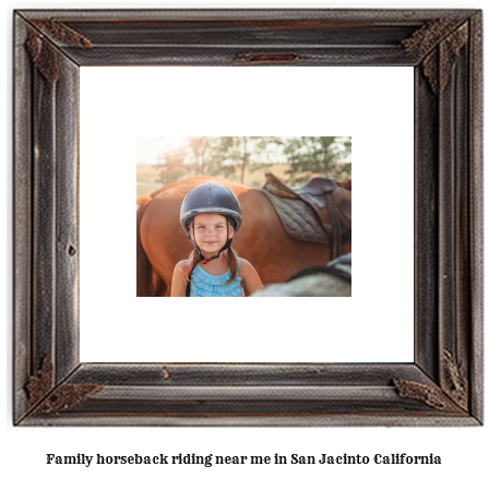 family horseback riding near me in San Jacinto, California